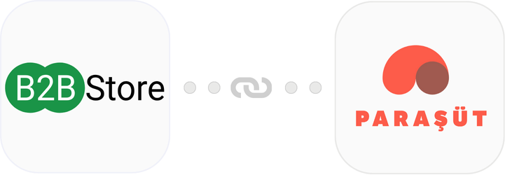 <b>B2B STORE</b> and <b>Paraşüt</b> <br> Stronger Together	