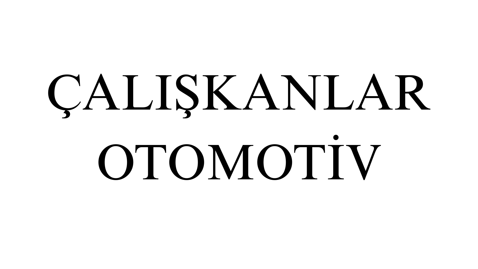 ÇALIŞKANLAR OTOMOTIV