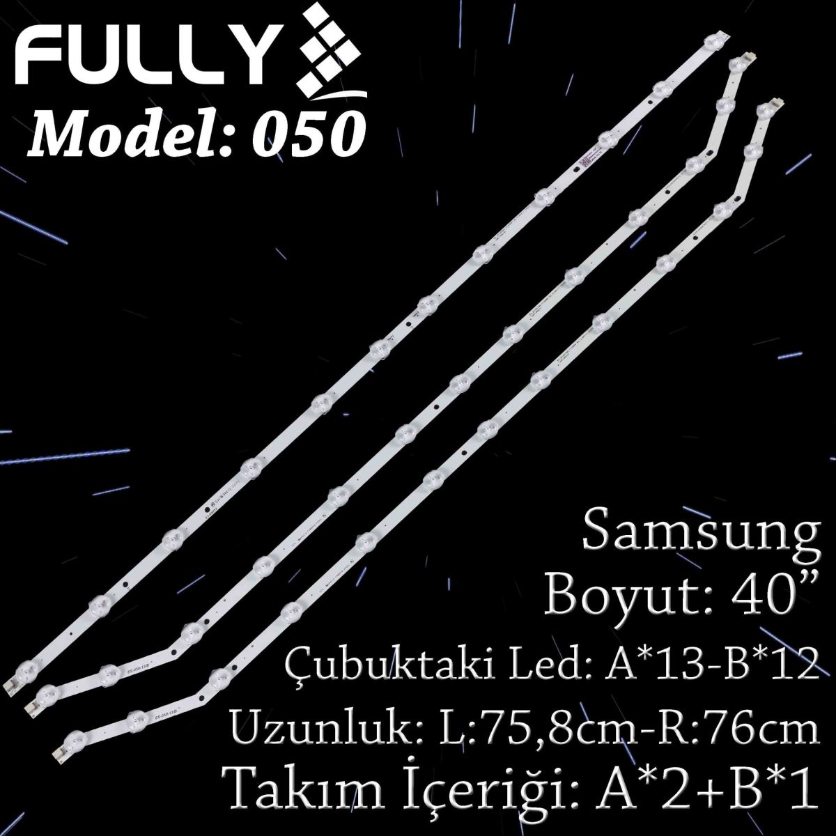 FULLY SET-050 SAMSUNG 40 INC 2*13Leds+1*13 Leds 3 ADET (SET) TV LED BAR 1