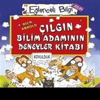 EĞLENCELİ BİLGİ BİLİM 51 ÇILGIN BİLİM ADAMININ DENEY KİTABI 1