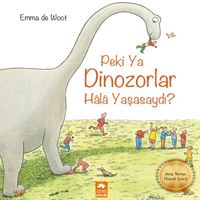 EKSİK PARÇA PEKİ YA DİNOZORLAR HALA YAŞASAYDI 1