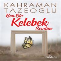 YEDİVEREN BEN BİR KELEBEK SEVDİM 1
