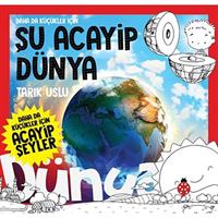 UĞURBOCEGI EĞİTİM KİTABI KÜÇÜKLER İÇİN ŞU ACAYİP DÜNYA 1