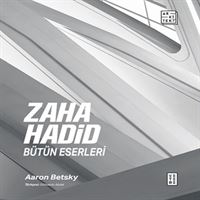 KETEBE İNCELEME KİTABI ZAHA HADİD BÜTÜN ESERLERİ 1