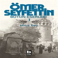BİLGİ ÖMER SEYFETTİN BÜTÜN ESERLERİ 1 EFRUZ BEY 1