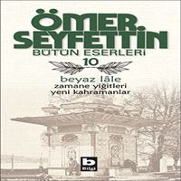 BİLGİ ÖMER SEYFETTİN BÜTÜN ESERLERİ 10 BEYAZ LALE 1
