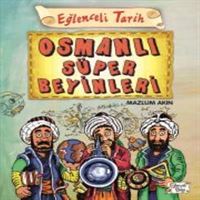 TIMAS EGITIM KIT. EGLENCELI TARIH-40: OSMANLI SÜPER BEYINLERI 1