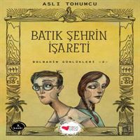 CAN HİKAYE BOLBADİM GÜNLÜKLERİ -2: BATIK ŞEHRİN İŞARETİ 1