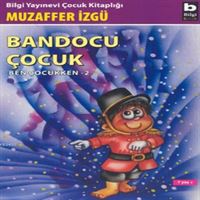 BİLGİ HİKAYE BEN ÇOCUKKEN DİZİSİ BANDOCU ÇOCUK 1