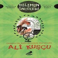 ERDEM BİLİMİN ÖNCÜLERİ ALİ KUŞÇU 1