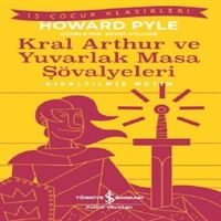 İŞ BANKASI HİKAYE KRAL ARTHUR VE YUVARLAK MASA ŞÖVALYELERİ (KISALTILMIŞ METİN) 1