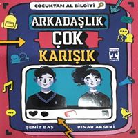TİMAŞ ÇOCUKTAN AL BİLGİYİ ARKADAŞLIK ÇOK KARIŞIK 1