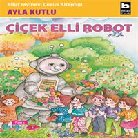 BİLGİ HİKAYE ÇİÇEK ELLİ ROBOT 1