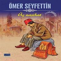 PARILTI ÖMER SEYFETTİN İNCE ÜÇ NASİHAT 1