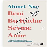 DOĞAN ROMAN BENİ BU KADAR SEVME ANNE 1