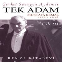 REMZI ROMAN TEK ADAM MUSTAFA KEMAL CİLT -3 1922-1938 1