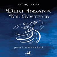 OLIMPOS İNCELEME KİTABI DERT İNSANA YOL GÖSTERIR - SEMS İLE MEVLANA 1