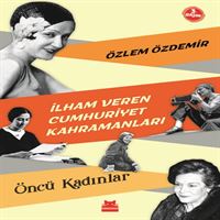 KIRMIZI KEDİ İLHAM VEREN CUMHURİYET KAHRAMANLARI-ÖNCÜ KADINLAR 1