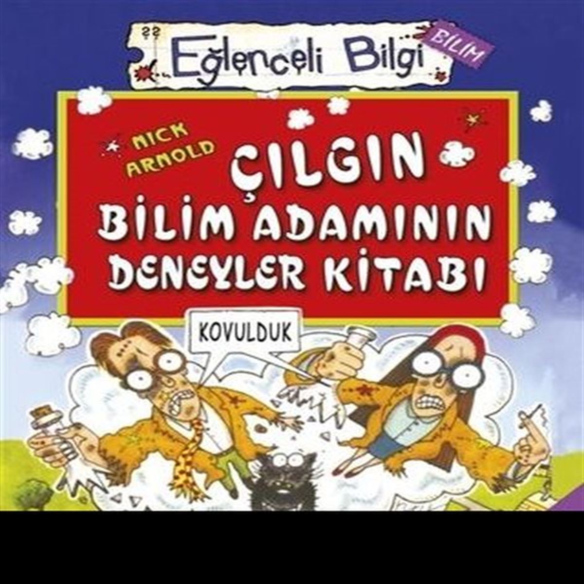 EĞLENCELİ BİLGİ BİLİM 51 ÇILGIN BİLİM ADAMININ DENEY KİTABI 1