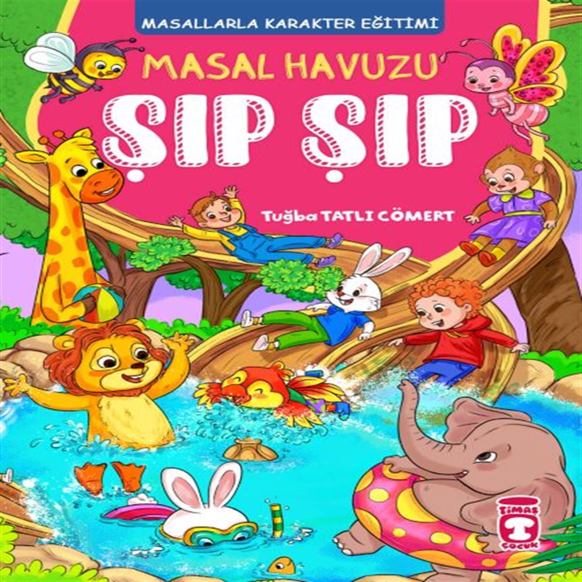 TİMAŞ MASAL HAVUZU ŞIP ŞIP (FLEKSİ CİLT) 1