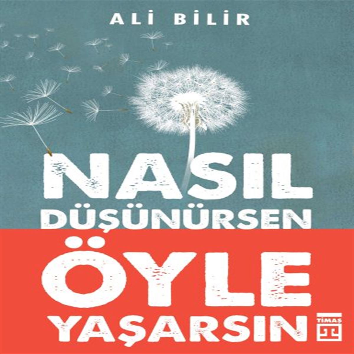 TİMAŞ NASIL DÜŞÜNÜRSEN ÖYLE YAŞARSIN 1