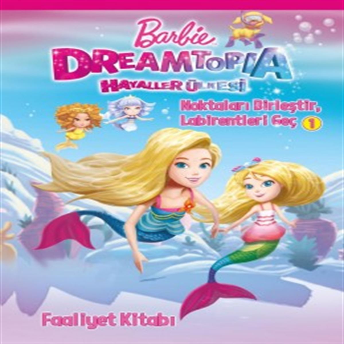 DOĞAN BARBİE DREAMTOPİA HAYALLER ÜLKESİ FAALİYET KİTABI KAMPANYALI 1
