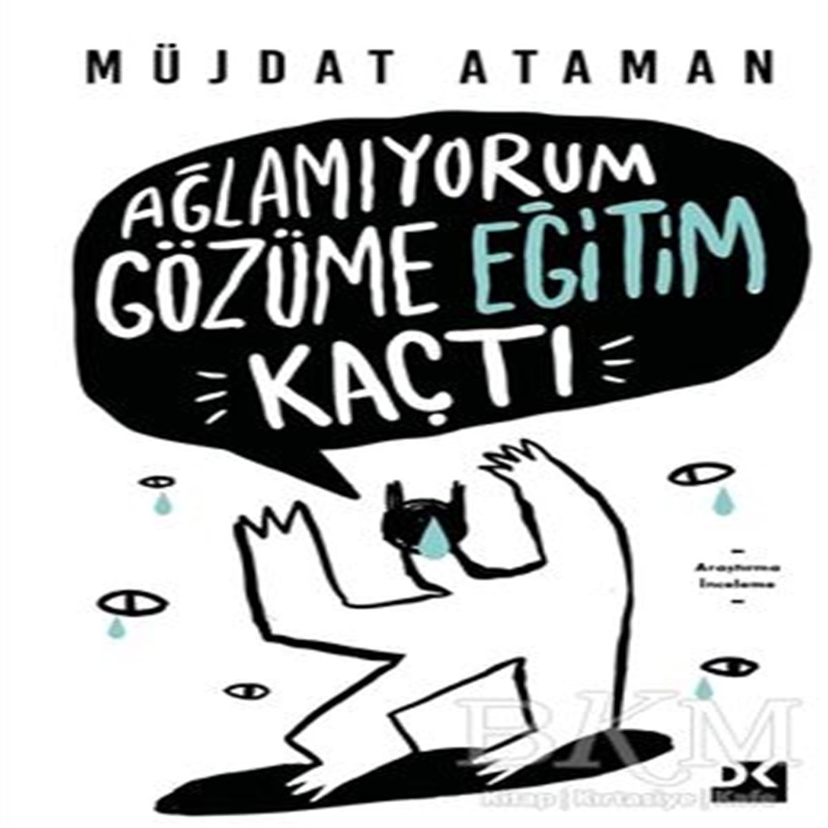 DOĞAN İNCELEME AĞLAMIYORUM GÖZÜME EĞİTİM KAÇTI 1