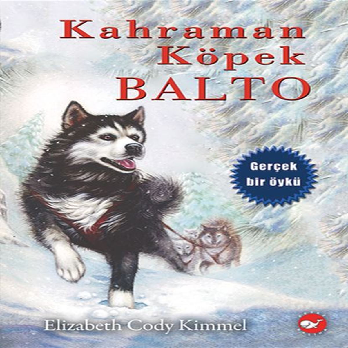 BEYAZ BALİNA HİKAYE KAHRAMAN KÖPEK BALTO (CİLTSİZ) 1