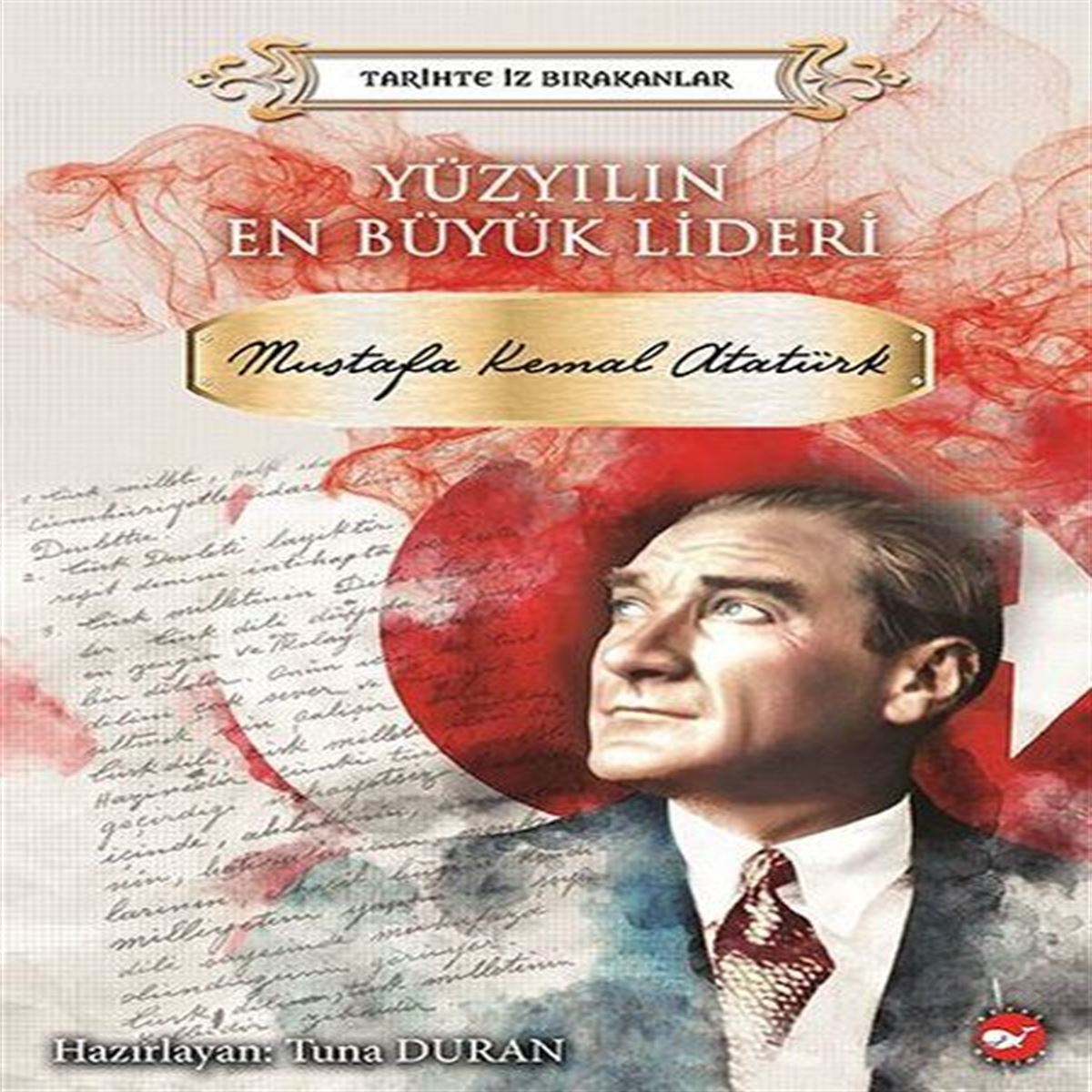 BEYAZ BALİNA YÜZYILIN EN BÜYÜK LİDERİ MUSTAFA KEMAL ATATÜRK TARİHTE İZ BIRAKANLAR 1