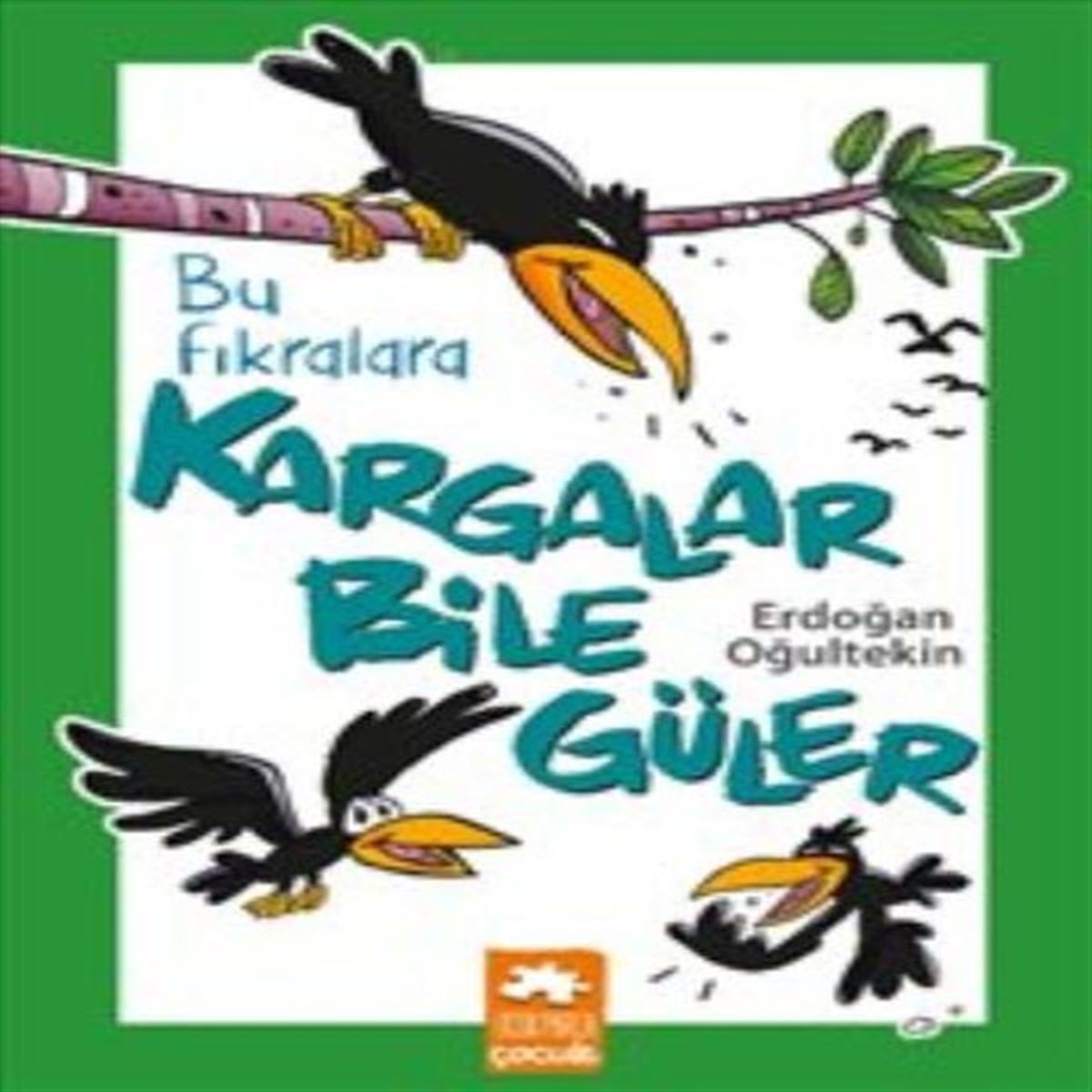 EKSİK PARÇA BU FIKRALARA KARGALAR BİLE GÜLER 1
