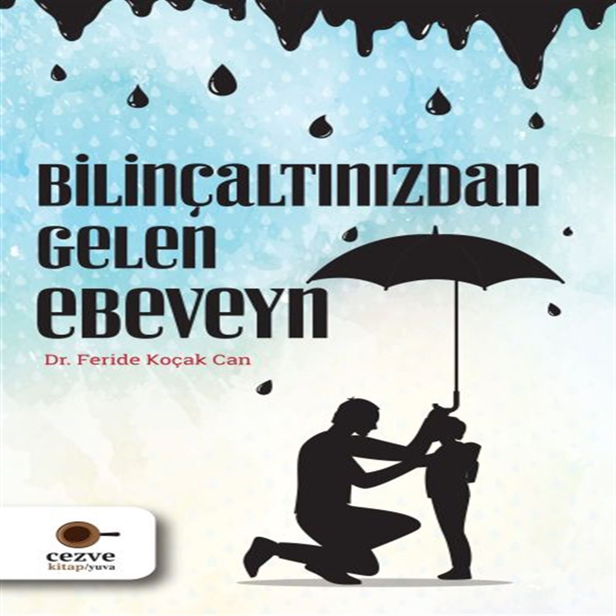 CEZVE KİŞİSEL GELİŞİM BİLİNÇALTINDAN GELEN EBEVEYİN 1