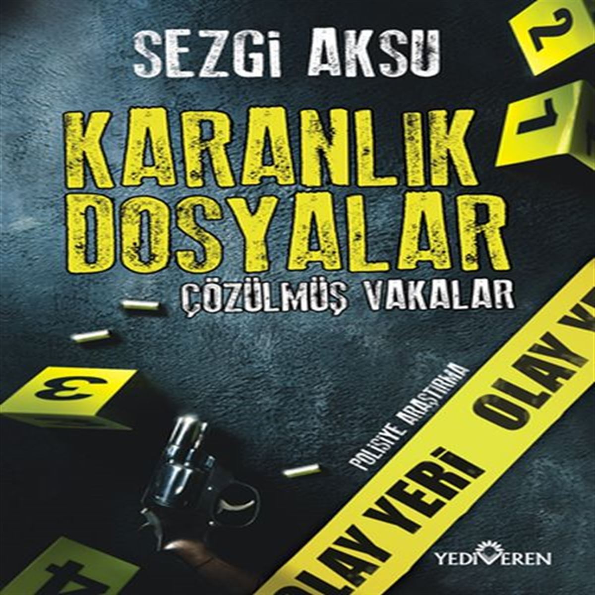 YEDİVEREN İNCELEME KİTABI KARANLIK DOSYALAR ÇÖZÜLMÜŞ VAKALAR 1
