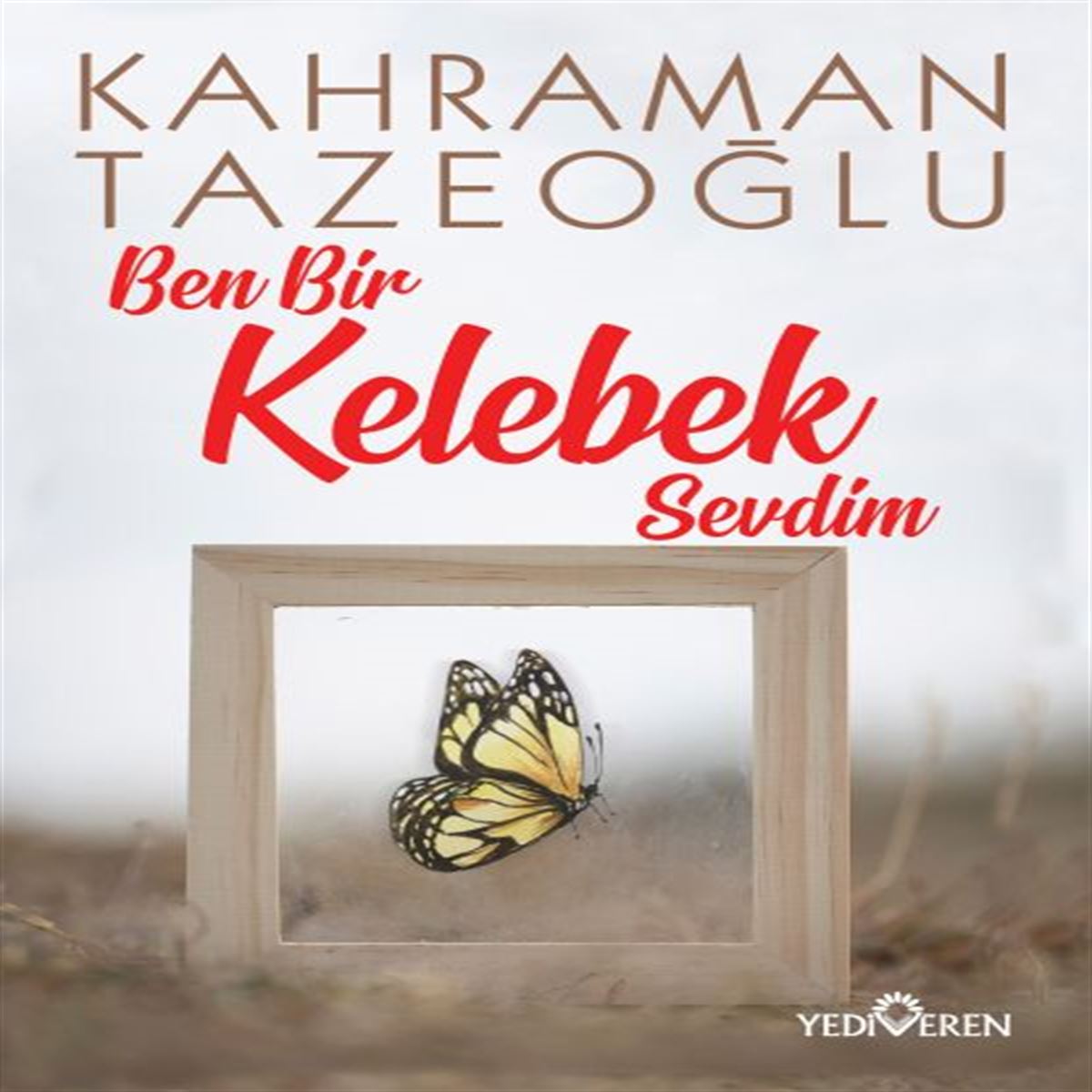 YEDİVEREN BEN BİR KELEBEK SEVDİM 1