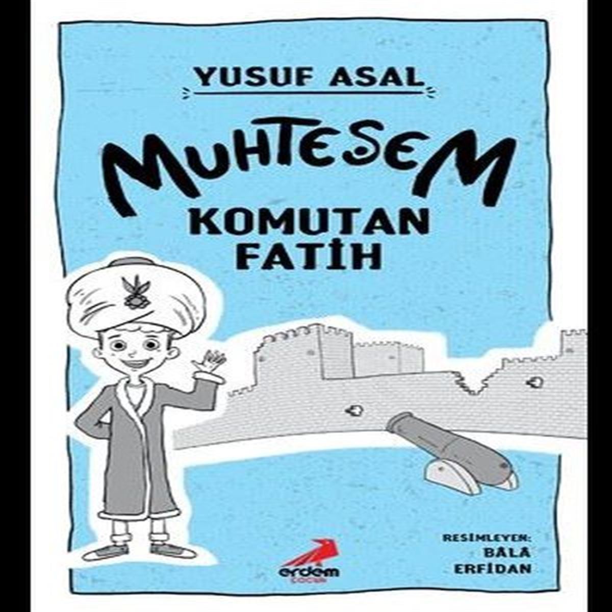 ERDEM MUHTEŞEM KOMUTAN FATİH CİLTLİ 1