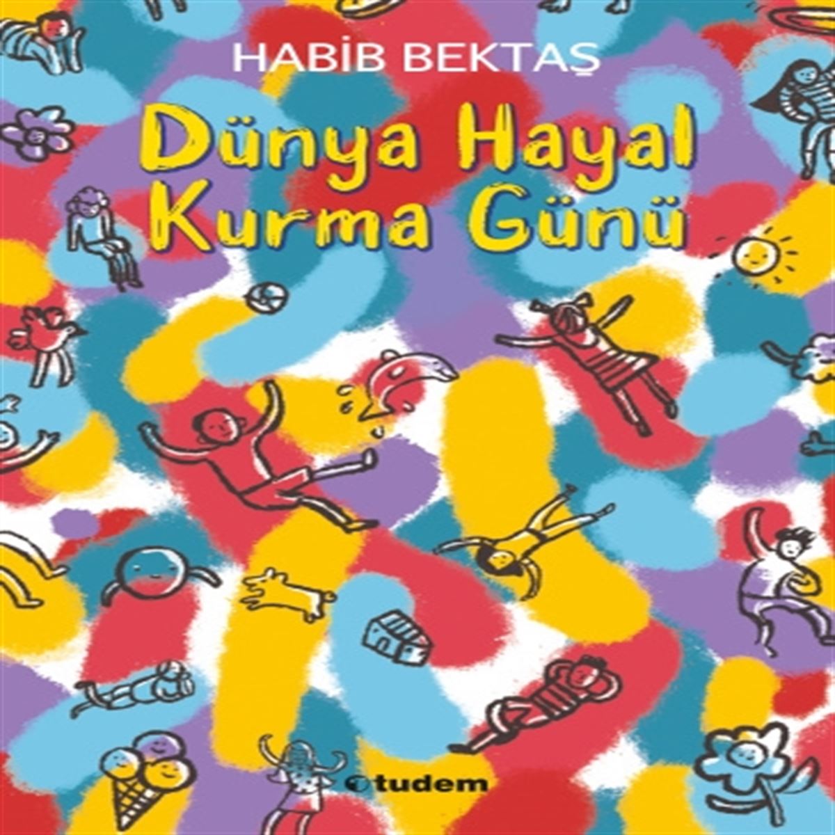TUDEM HİKAYE DÜNYA HAYAL KURMA GÜNÜ İADESİZ 1