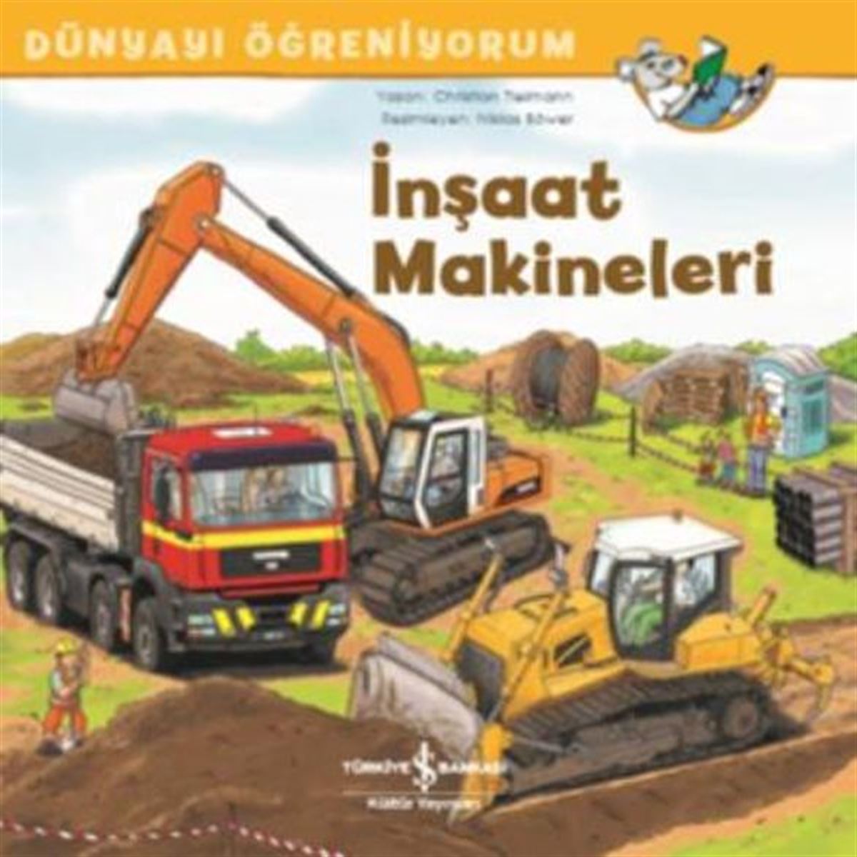 İŞ BANKASI DÜNYAYI ÖĞRENİYORUM İNŞAAT MAKİNELERİ 1