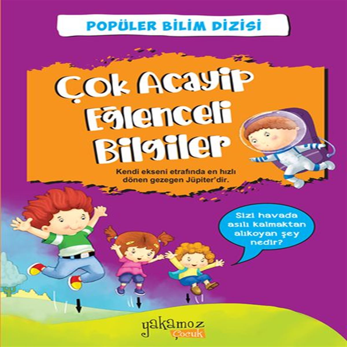 YAKAMOZ EĞİTİM KİTABI ÇOK ACAYİP EĞLECELİ BİLGİLER 1 1