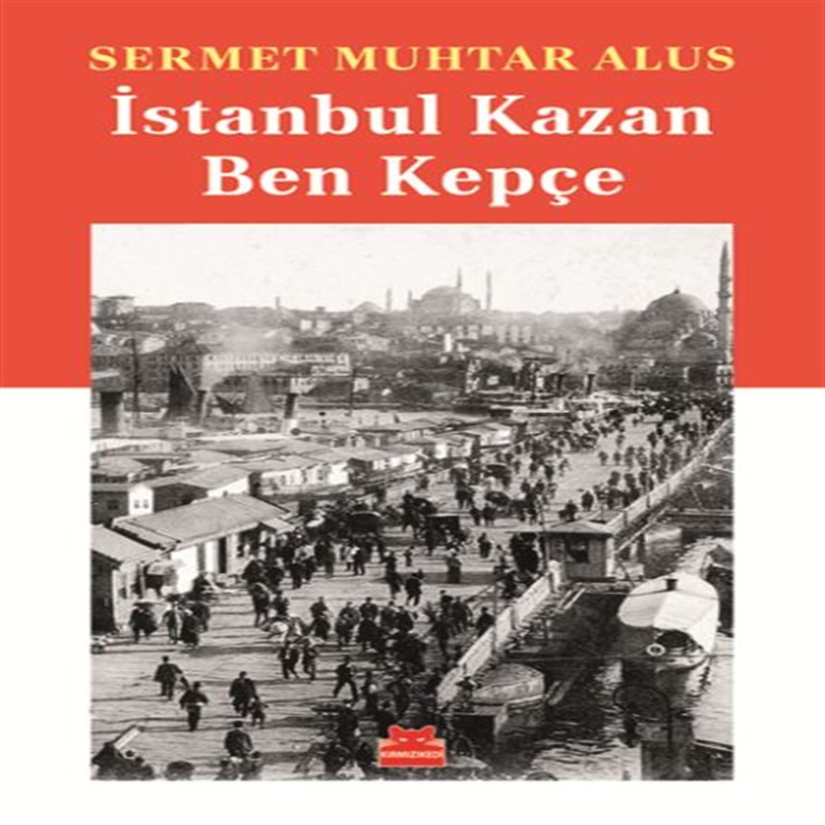 KIRMIZI KEDİ HİKAYE İSTANBUL KAZAN BEN KEPÇE 1