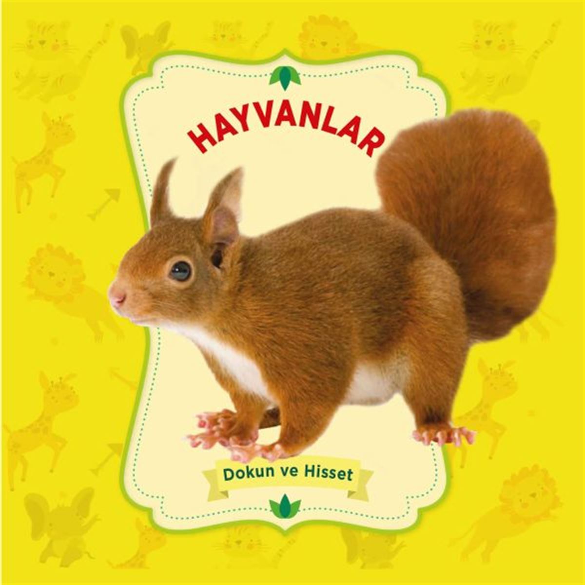 0-6 YAŞ KİŞİSEL GELİŞİM DOKUN VE HİSSET HAYVANLAR 1