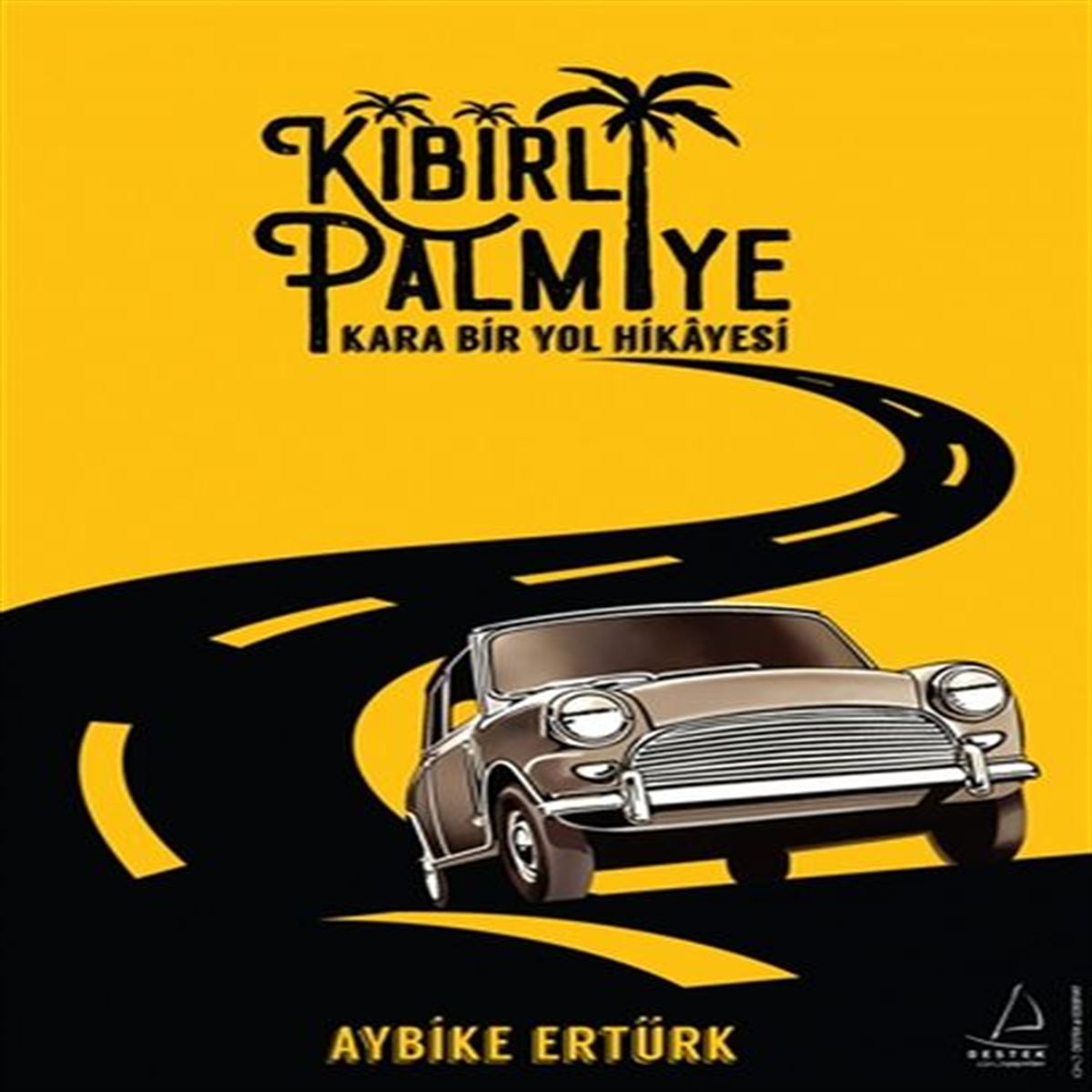DESTEK ROMAN KİBİRLİ PALMİYE KARA BİR YOL HİKAYESİ 1