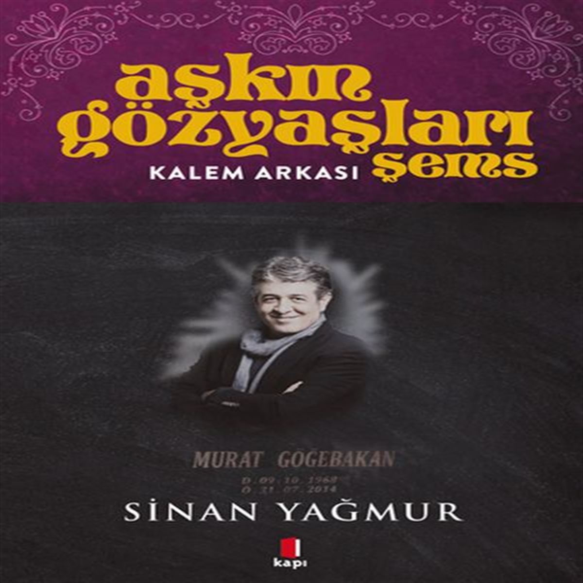 KAPI AŞKIN GÖZYAŞLARI ŞEMS KALEM ARKASI 1