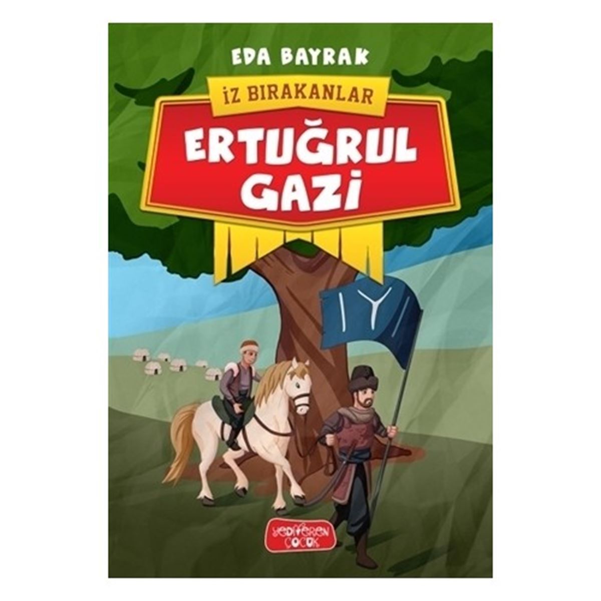 YEDİVEREN HİKAYE ERTUĞRUL GAZİ İZ BIRAKANLAR 1
