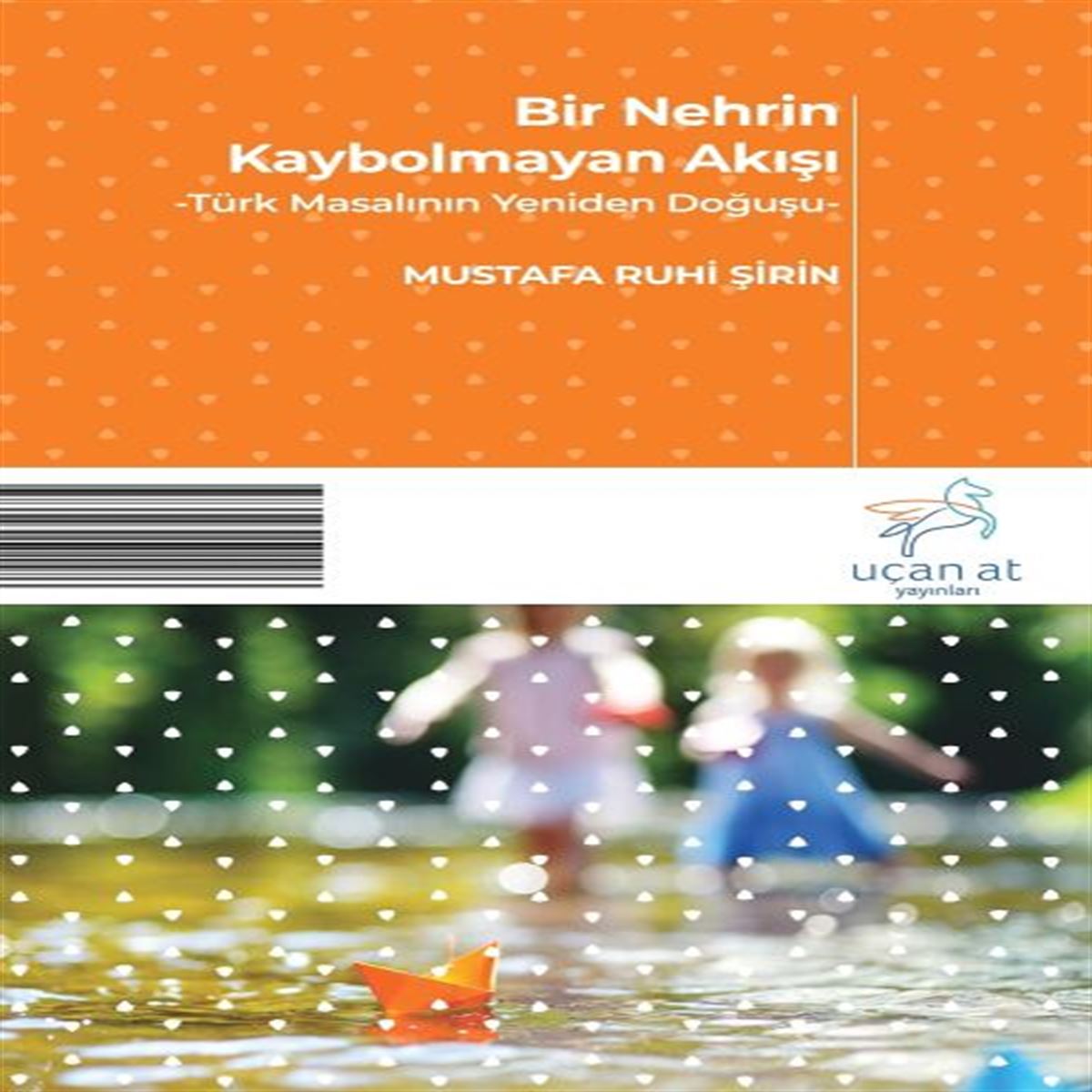 UÇAN AT HİKAYE BİR NEHRİN KAYBOLMAYAN AKIŞI 1