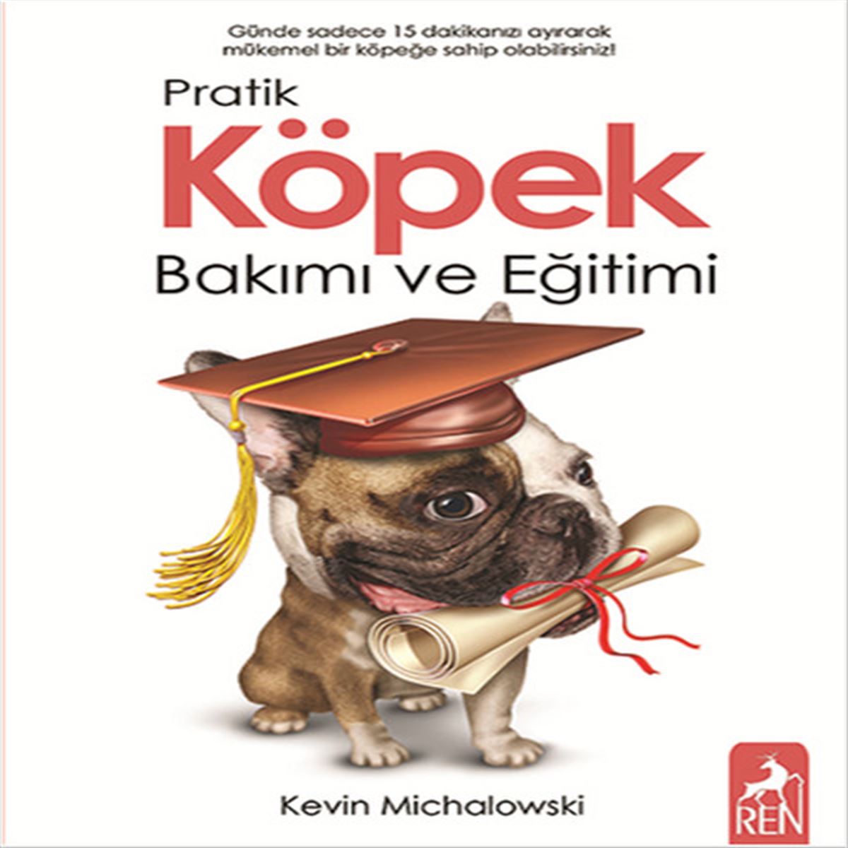 REN PRATİK KÖPEK BAKIMI VE EĞİTİMİ 1