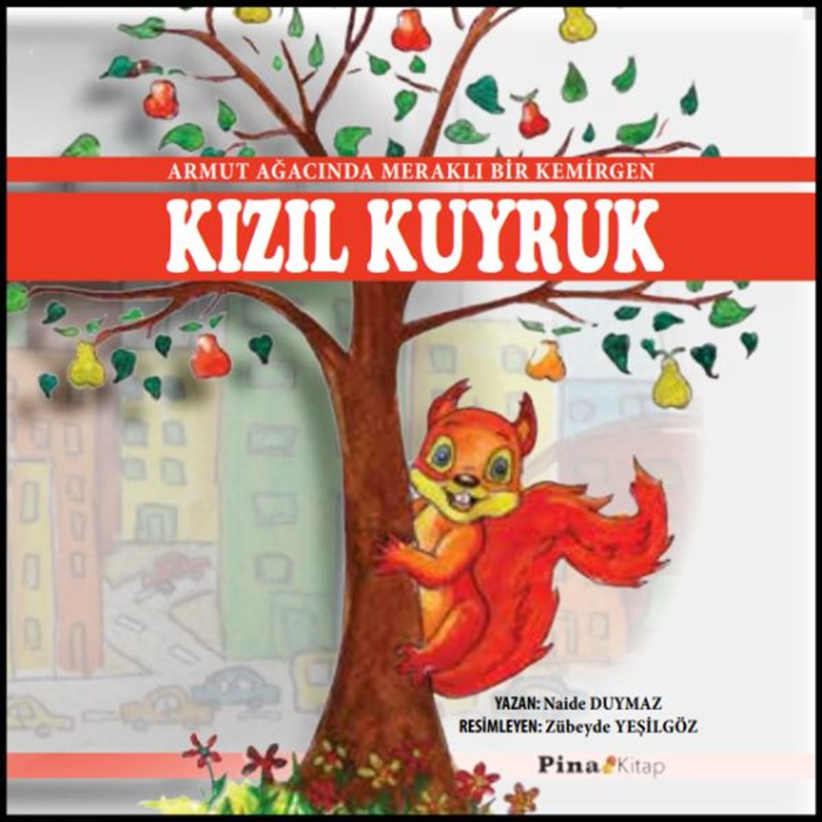 PİNA HİKAYE KIZIL KUYRUK - ARMUT AĞACINDA MERAKLI BİR KEMİRGEN 1