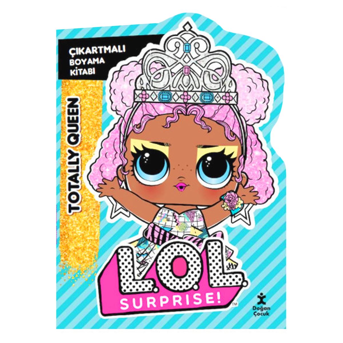 DOĞAN BOYAMA KİTABI LOL SURPRİSE TOTALLY QUEEN ÇIKARTMALI 1
