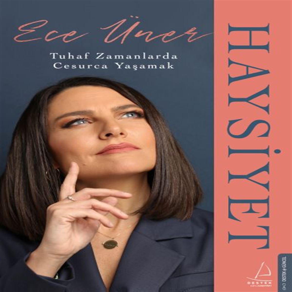 DESTEK HAYSİYET TUHAF ZAMANLARDA CESURCA YAŞAMAK 1