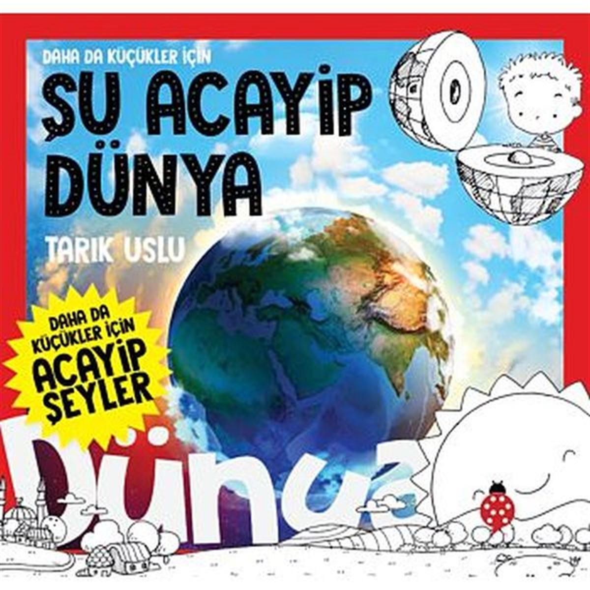 UĞURBOCEGI EĞİTİM KİTABI KÜÇÜKLER İÇİN ŞU ACAYİP DÜNYA 1