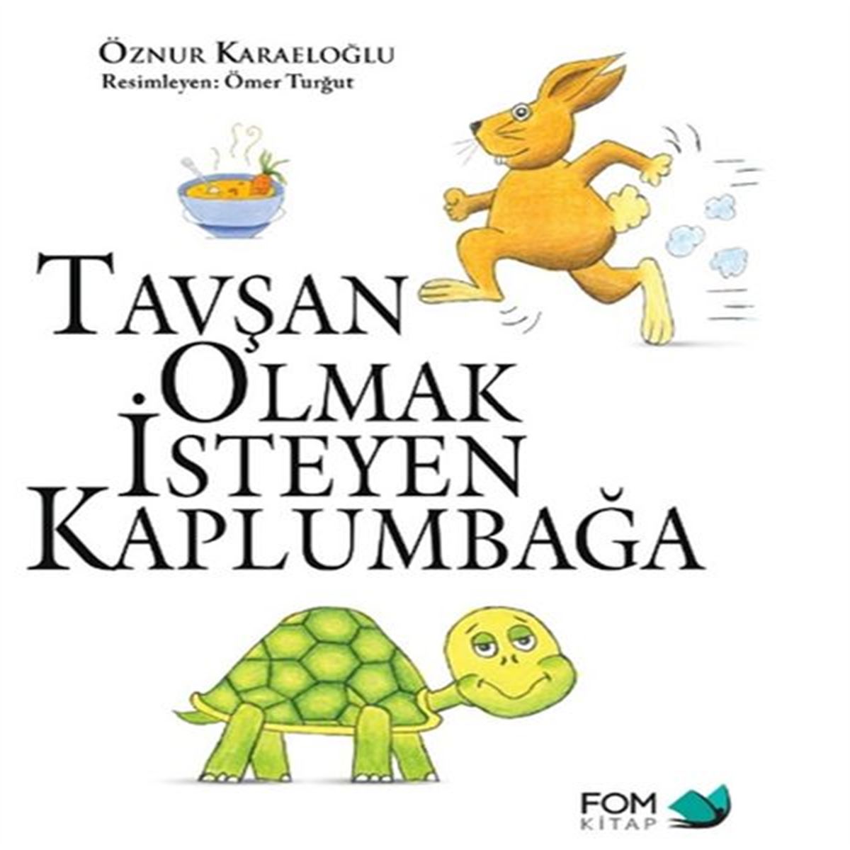 FOM TAVŞAN OLMAK İSTEYEN KAPLUMBAĞA 1