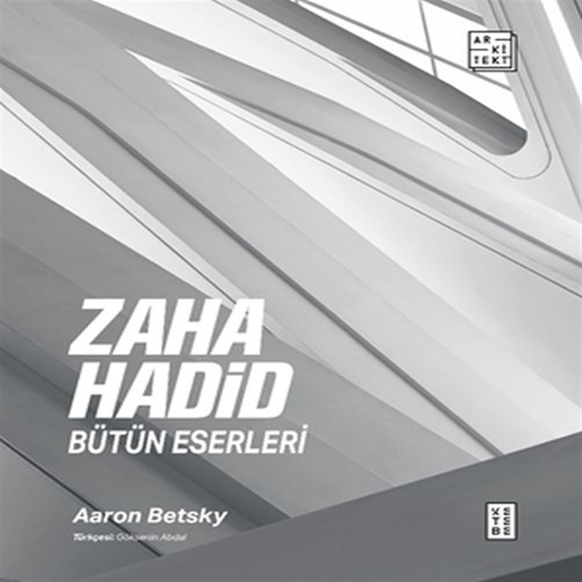 KETEBE İNCELEME KİTABI ZAHA HADİD BÜTÜN ESERLERİ 1